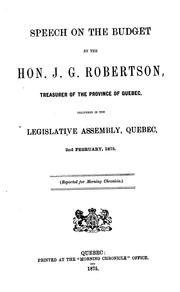 Cover of: Speech on the budget by the Hon. J.G. Robertson, treasurer of the province of Quebec by 