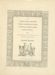 Cover of: A collection of antique vases, altars, paterae, tripods, candelabra, sarcophagi, &c. from various museums and collections by Henry Moses