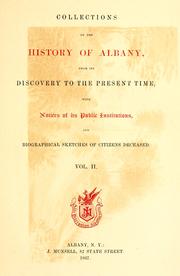 Cover of: Collections on the history of Albany: from its discovery to the present time ; with notices of its public institutions, and biographical sketches of citizens deceased.