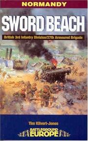 Sword Beach: 3rd British Infantry Division's Battle for the Normandy Beachhead by Tim KilvertJones