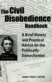 Cover of: The civil disobedience handbook: a brief history and practical advice for the politically disenchanted