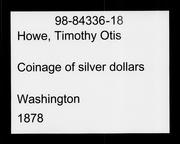 Cover of: Coinage of silver dollars: speech of Hon. Timothy O. Howe in the Senate of the United States, February 5, 1878