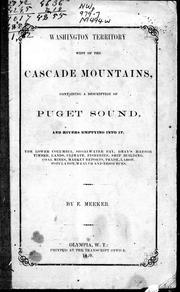 Cover of: Washington territory west of the Cascade mountains, containing a description of Puget Sound, and rivers emptying into it by by E. Meeker.