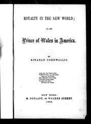 Cover of: Royalty in the New World, or, The Prince of Wales in America by by Kinahan Cornwallis