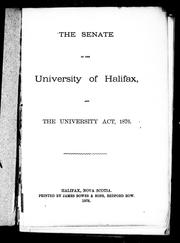 Cover of: The Senate of the University of Halifax and the University Act, 1876 by 