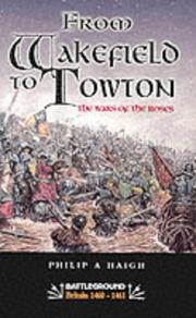 Cover of: From Wakefield to Towton by Philip A. Haigh