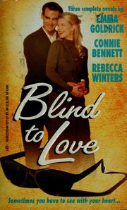 Cover of: Blind to love by Emma Goldrick, Connie Bennett, Rebecca Winters.
