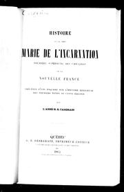 Cover of: Histoire de la mère Marie de l'Incarnation: première supérieure des Ursulines de la Nouvelle-France : précédée d'une esquisse sur l'histoire religieuse des premiers temps de cette colonie