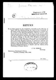 Cover of: Return to an order passed by the Legislative Assembly on the 24th day of April, 1893, for a return giving the report of the Committee of the Senate of the University of Toronto appointed to inquire into the erection of the biological buildings: with the evidence upon which the said report is based : also, copies of all correspondence with the government ...