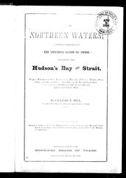 Cover of: Our northern waters: a report presented to the Winnipeg Board of Trade regarding the Hudson's Bay and straits : being a statement of their resources in minerals, fisheries, timbers, furs, game and other products : also, notes on the navigation of these waters, with historical events and meterological and climatic data