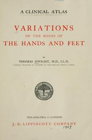 Cover of: A clinical atlas, variations of the bones of the hands and feet. by Thomas Dwight