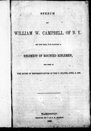 Cover of: Speech of William W. Campbell, of N.Y., on the bill for raising a regiment of mounted riflemen: delivered in the House of Representatives of the U. States, April 8, 1846