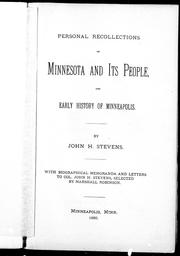 Cover of: Personal recollections of Minnesota and its people and early history of Minneapolis by by John H. Stevens ; with biographical memoranda and letters to Col. John H. Stevens, selected by Marshall Robinson.