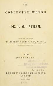Cover of: The collected works of Dr. P. M. Latham: with memoir by Sir Thomas Watson.  Edited for the society by R. Martin.