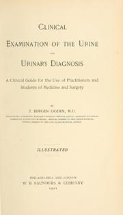 Cover of: Clinical examination of the urine and urinary diagnosis by Jay Bergen Ogden