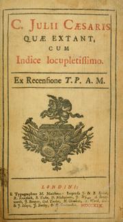 Cover of: C. Julii Caesaris quae extant, cum indice locupletissimo