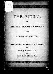 Cover of: The ritual of the Methodist Church, with forms of prayer: translated into Cree, and written in syllabics