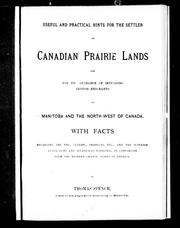 Cover of: Useful and practical hints for the setter on Canadian prairie lands and for th[e] guidance of intending British emigrants to Manitoba and the North-West of Canada: with facts regarding the soil, climate, products, etc., and the superior attractions and advantages possessed, in comparison with the western prairie states of America