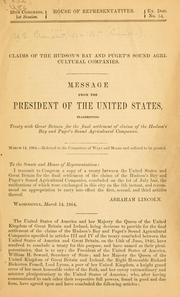 Cover of: Claims of the Hudson's Bay and Puget's Sound agricultural companies.: Message from the President of the United States, transmitting treaty with Great Britain for the final settlement of claims of the Hudson's Bay and Puget's Sound Agricultural Companies.