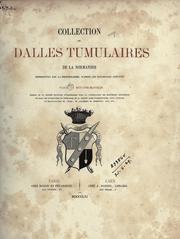 Cover of: Collection de dalles tumulaires de la Normandie: reproduites par la photographie, d'après les estampages exécutés