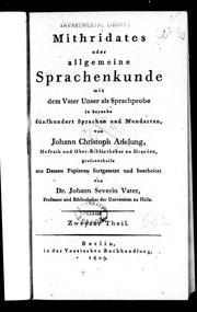 Cover of: Mithridates oder allgemeine Sprachenenkunde mit dem Vater unser als Sprachprobe: in beynahe fÃ¼nfhundert Sprachen und Mundarten