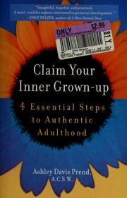 Cover of: Claim your inner grown-up: 4 essential steps to authentic adulthood