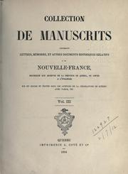 Cover of: Collection de manuscrits contenant lettres, mémoires, et autres documents historiques relatifs à la Nouvelle-France: recueillis aux archives de la province de Québec, ou copiés à l'étranger.