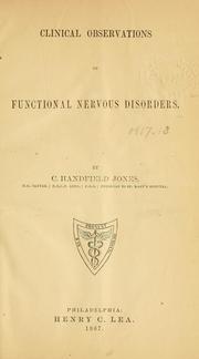 Cover of: Clinical observations on functional nervous disorders by C. Handfield Jones