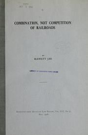 Cover of: Combination, not competition of railroads | Blewett Lee