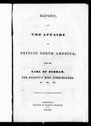 Cover of: Report on the affairs of British North America by John George Lambton, Earl of Durham