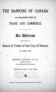 Cover of: The banking of Canada as connected with its trade and commerce: an address delivered before the Board of Trade of the City of Ottawa 31st March, 1897