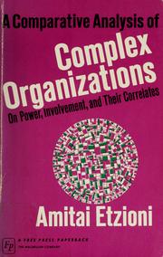 Cover of: A comparative analysis of complex organizations: on power, involvement, and their correlates.