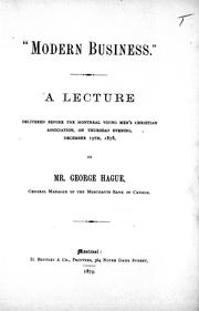 Cover of: Modern business: a lecture, delivered before the Montreal Young Men's Christian Association, on Thursday evening, December 19th, 1878
