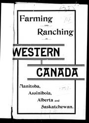 Cover of: Western Canada: Manitoba, Assiniboia, Alberta and Saskatchewan : how to get there, how to select lands, how to begin, how to make a home.