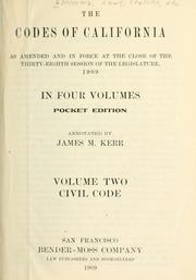 The codes of California as amended and in force at the close of the thirty-eighth session of the Legislature, 1909 .. by California.