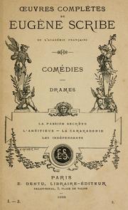 Cover of: Comédies, drames: La passion secrète, L'ambitieus, La camaraderie, Les indépendants.