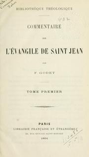 Cover of: Commentaire sur l'Évangile de Saint Jean. by Frédéric Louis Godet