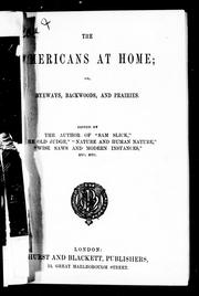 Cover of: The [A]mericans at home, or, Byeways, backwoods, and prairies