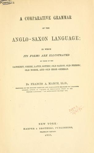 A comparative grammar of the Anglo-Saxon language by Francis Andrew March