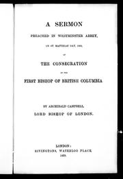 Cover of: A sermon preached in Westminster Abbey on St. Matthias' Day, 1859, at the consecration of the first bishop of British Columbia