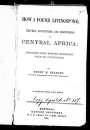 Cover of: How I found Livingston: travels, adventures, and discoveries in Central Africa including four months' residence with Dr. Livingston
