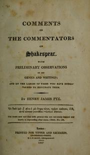 Cover of: Comments on the commentators on Shakespear.: With preliminary observations on his genius and writings; and on the labors of those who have endeavoured to elucidate them.