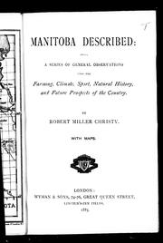 Cover of: Manitoba described: being a series of general observations upon the farming, climate, sport, natural history and future prospects of the country