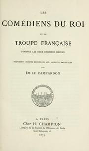 Cover of: Les Comédiens du roi de la troupe française pendant des deux derniers siècles: documents inédits recueillis aux archives nationales.
