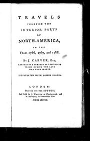 Cover of: Travels through the interior parts of North-America in the years 1766, 1767 and 1768 by by J. Carver
