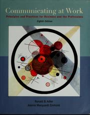 Cover of: Communicating at work by Ronald B. Adler, Adler; Elmhorst, Ronald B. Adler, Jeanne Marquardt Elmhorst, Kristen Lucas Assistant Professor Ph.D., Ronald B. Adler