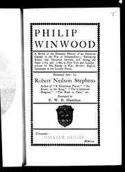 Cover of: Philip Winwood: a sketch of the domestic history of an American captain in the War of Independence; embracing events that occurred between and during the years 1763 and 1786, in New York and London: written by his enemy in war, Herbert Russell, lieutenant in the Loyalist forces