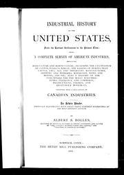 Cover of: Industrial history of the United States, from the earliest settlements to the present time by by Albert S. Bolles.