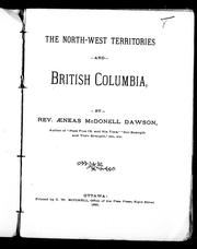 The North-West Territories and British Columbia by Aeneas McDonell Dawson