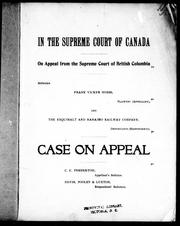 Cover of: In the Supreme Court of Canada: on appeal from the Supreme Court of British Columbia between Frank Vicker Hobbs, plaintiff (appellant), and the Esquimalt and Nanaimo Railway Company, defendants (respondents) : case on appeal : C.C. Pemberton, appellant' s solicitor; Davie, Pooley & Luxton, respondents' solicitors.